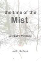 The Time of the Mist: A sequel to Mountains 1494254166 Book Cover