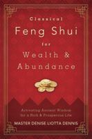 Classical Feng Shui for Wealth & Abundance: Activating Ancient Wisdom for a Rich & Prosperous Life 0738733539 Book Cover