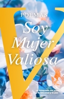 Poemas Soy Mujer Valiosa: La búsqueda del amor, la felicidad y la paz null Book Cover