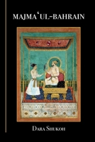 Majma 'Ul-Bahrain: The Mingling of the Two Oceans 1435761502 Book Cover