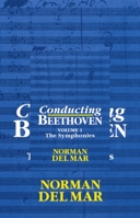 Conducting Beethoven: Volume 1: The Symphonies (Conducting Beethoven) 0198162197 Book Cover