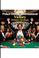 POKER ONLINE TOURNAMENT – WINNER STRATEGY: Stop losing and give yourself the means to reach the final tables of your tournaments B0GQ2ZBPXP Book Cover