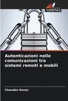 Autenticazioni nelle comunicazioni tra sistemi remoti e mobili (Italian Edition) 6630233565 Book Cover