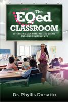 The EQed Classroom: Leveraging Self-Awareness to Create Engaging Environments B0F1VXSS4V Book Cover
