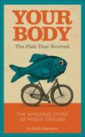 Your Body: The Fish That Evolved 184454379X Book Cover