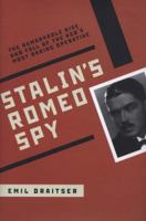 Stalin's Romeo Spy: The Remarkable Rise and Fall of the KGB's Most Daring Operative 0810126648 Book Cover