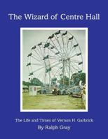 The Wizard of Centre Hall 1534686150 Book Cover