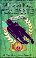 Sledding with the Fox Spirits: A Monster Games Novella B0GTVQGJZ2 Book Cover