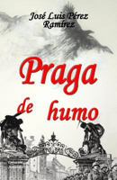 Praga de Humo 1542973317 Book Cover