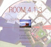 Room 4.1.3: Innovations in Landscape Architecture (Penn Studies in Landscape Architecture) 0812237846 Book Cover
