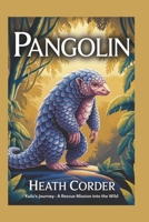 Pangolin: Kulu's Journey - A Rescue Mission into the Wild B0F3W9BTYB Book Cover