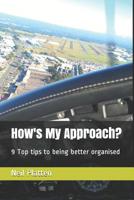 How's My Approach?: 9 Top tips to being better organised 1096591324 Book Cover