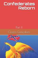 Confederates Reborn: Part II 1795066458 Book Cover