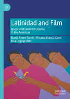 Latinidad and Film: Queer and Feminist Cinema in the Americas 3031561171 Book Cover