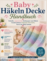 Baby Häkeln Decke Handbuch: Schnelle, superweiche Stichmuster zum Häkeln wunderschöner Erbstück-Überwürfe, bevor das Baby kommt (German Edition) B0H4Q6CYDH Book Cover