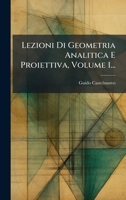 Lezioni Di Geometria Analitica E Proiettiva, Volume 1... (Italian Edition) B0FMKP3ZKQ Book Cover