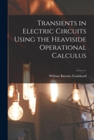 Transients in Electric Circuits Using the Heaviside Operational Calculus 1014694647 Book Cover