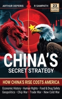 China’s Secret Strategy: How China’s Rise Costs America (Economic History, Geopolitics, Human Rights, Chip War, Trade War, New Cold War, and Food & Drug Safety) 1942512198 Book Cover