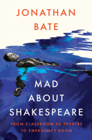 Mad about Shakespeare: From Classroom to Theatre to Emergency Room 0008167494 Book Cover