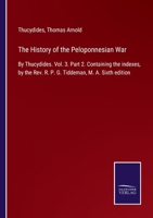 The History of the Peloponnesian War: Containing the Indexes, Volume 3, Issue 2... - War College Series 1377269051 Book Cover