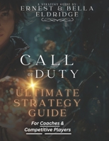 Call of Duty Ultimate Strategy Guide: For Coaches and Competitors B0GS591KZZ Book Cover