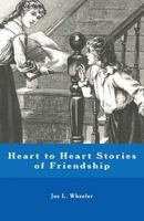 Heart to Heart: Stories of Friendship 0842305866 Book Cover