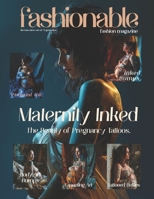 Fashionable Magazine: Maternity Inked - The Beauty of Pregnancy Tattoos.: Fashion Magazine - Fashion models Created by the innovative use of AI ... by the innovative use of AI technology) B0CQW71FMJ Book Cover
