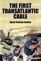 The First Transatlantic Cable B001O5JBD2 Book Cover