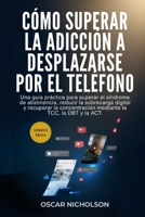 Cómo superar la adicción a desplazarse por el teléfono: Una guía práctica para superar el síndrome de abstinencia, reducir la sobrecarga digital y ... la TCC, la DBT y la ACT (Spanish Edition) B0HCXRW8KK Book Cover