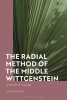 The Radial Method of the Middle Wittgenstein: In the Net of Language 1350257370 Book Cover