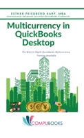 Multicurrency in QuickBooks Desktop: The Most In-Depth QuickBooks Multicurrency Training Available 1634550587 Book Cover