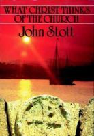 What Christ Thinks of the Church: An Exposition of Revelation 1-3 0877889082 Book Cover