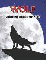 Wolf Coloring Book For Kids: Funny Coloring Pages for Children Who Love Cute Animals, Gift for Boys and Girls.Vol-1 B08WJW8S7N Book Cover