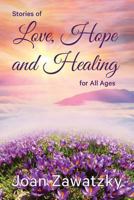 Stories of Love, Hope and Healing for All Ages 0994553218 Book Cover