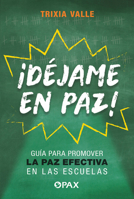 ¡Déjame en paz!: Guía para promover la paz efectiva en las escuelas 6077135437 Book Cover