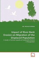 Impact of River Bank Erosion on Migration of the Displaced Population 363936404X Book Cover