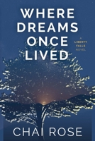 Where Dreams Once Lived (Liberty Falls) B0GRRM7MH5 Book Cover