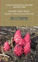 FOOD & SURVIVAL PLANTS ALONG THE PACIFIC CREST TRAIL Handbook 2: Warner Springs to Walker Pass 1387330462 Book Cover