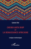 Cheikh Anta Diop et la renaissance africaine: Lexiques mnémoniques (French Edition) 2343224781 Book Cover