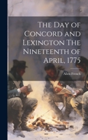 The Day Of Concord And Lexington; The Nineteenth Of April, 1775 061537266X Book Cover