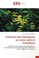 Tolérance des halophytes au stress salin et métallique: Utilisation des critères physiologiques et biochimiques pour l’évaluation de la tolérance chez T. gallica et A. indicum 6139502594 Book Cover