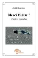 Merci Blaise !: et autres nouvelles (French Edition) 2332633626 Book Cover