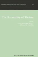 The Rationality of Theism (Studies in Philosophy and Religion) 0792358295 Book Cover