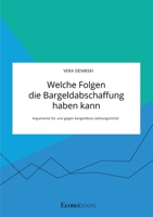 Welche Folgen die Bargeldabschaffung haben kann. Argumente für und gegen bargeldlose Zahlungsmittel (German Edition) 3963560371 Book Cover