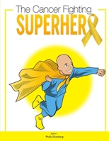 The Cancer Fighting Superhero B089M1H78B Book Cover