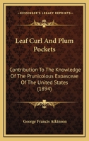 Leaf Curl And Plum Pockets: Contribution To The Knowledge Of The Prunicolous Exoasceae Of The United States 1378414969 Book Cover