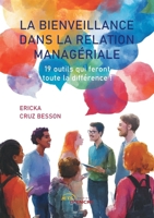 La bienveillance dans la relation managériale: 19 outils qui feront toute la différence ! (French Edition) 2385800527 Book Cover