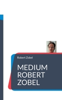Medium Robert Zobel: Prophezeiungen 2022 - 2050 3755742187 Book Cover