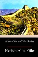 Historic China, and Other Sketches 1636373984 Book Cover