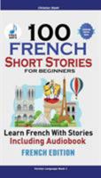 100 French Short Stories for Beginners Learn French with Stories Including Audiobook 1732438161 Book Cover